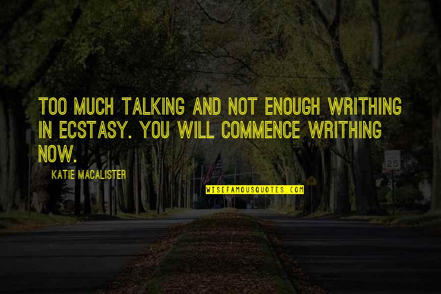 Hacedlo Quotes By Katie MacAlister: Too much talking and not enough writhing in