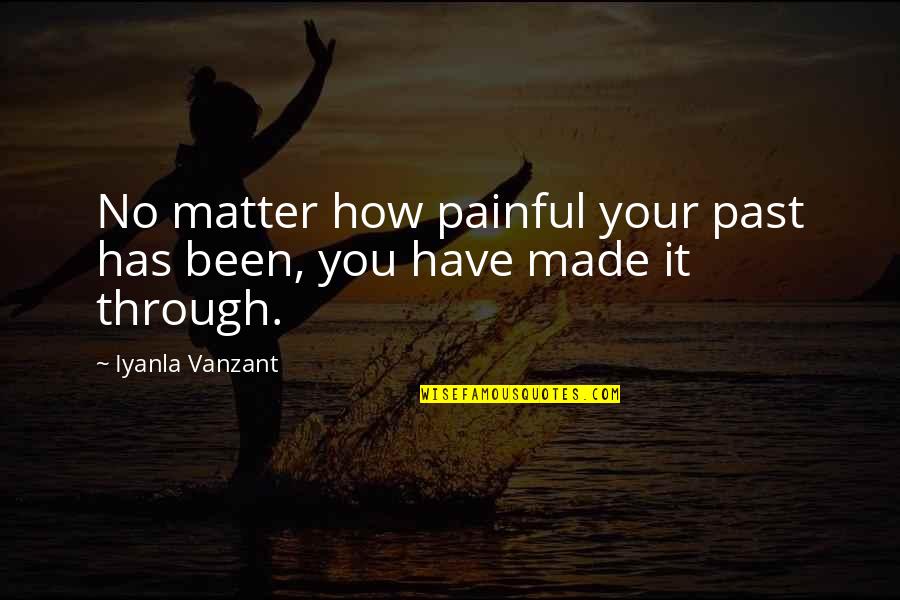 Hacedor De La Quotes By Iyanla Vanzant: No matter how painful your past has been, Hacedor De La Quotes By Iyanla Vanzant: No matter how painful your past has been,
