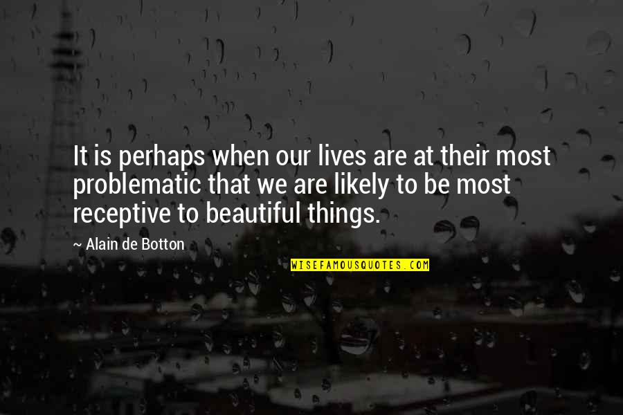 Hacemos Cuba Quotes By Alain De Botton: It is perhaps when our lives are at