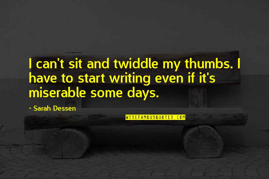 Hacer Nada Quotes By Sarah Dessen: I can't sit and twiddle my thumbs. I Hacer Nada Quotes By Sarah Dessen: I can't sit and twiddle my thumbs. I
