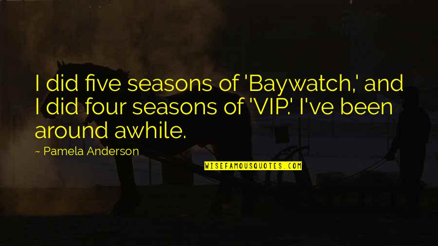 Hacerla Girar Quotes By Pamela Anderson: I did five seasons of 'Baywatch,' and I