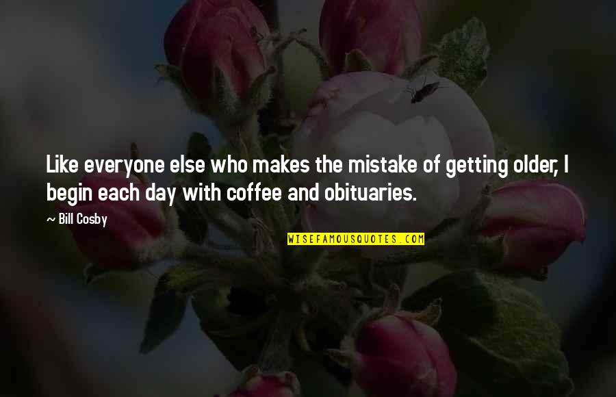 Hacerlas Nosotros Quotes By Bill Cosby: Like everyone else who makes the mistake of Hacerlas Nosotros Quotes By Bill Cosby: Like everyone else who makes the mistake of