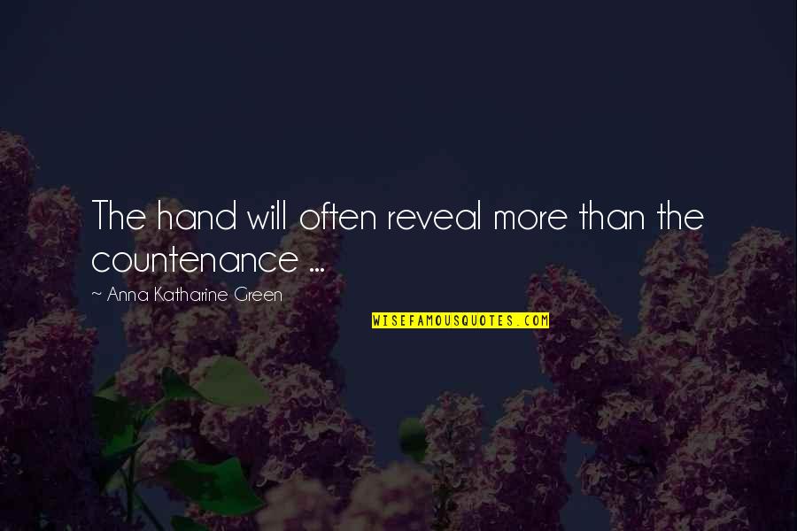 Hacerlas Quotes By Anna Katharine Green: The hand will often reveal more than the