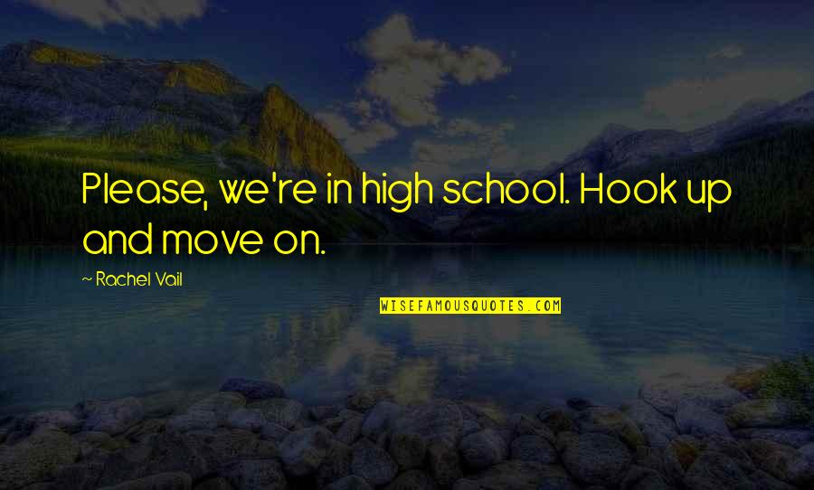 Hacerlas Quotes By Rachel Vail: Please, we're in high school. Hook up and