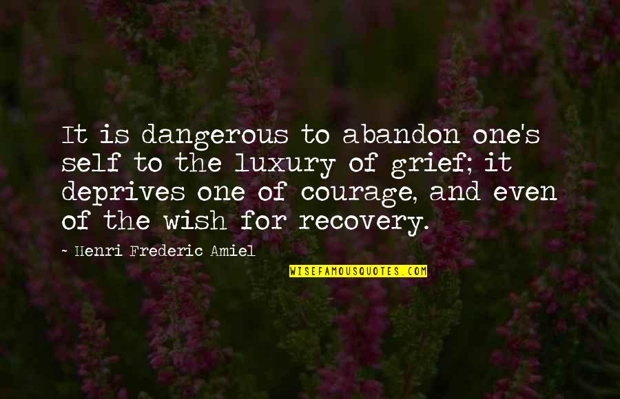 Hachamile Quotes By Henri Frederic Amiel: It is dangerous to abandon one's self to