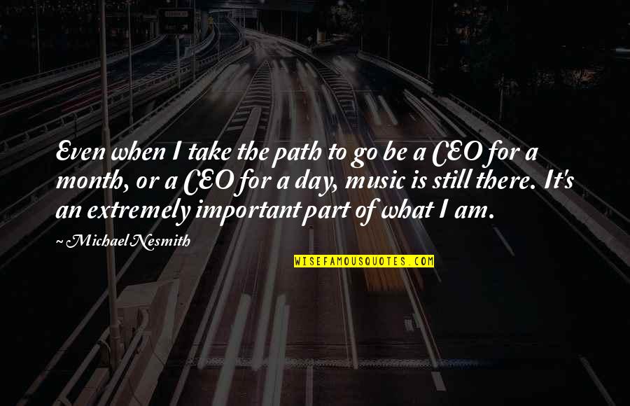 Hachamile Quotes By Michael Nesmith: Even when I take the path to go