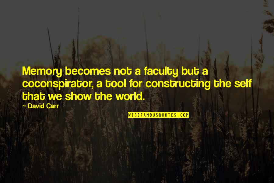 Hachem Quotes By David Carr: Memory becomes not a faculty but a coconspirator,