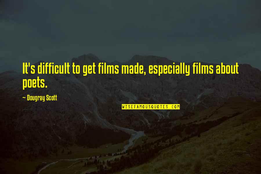 Hachicha Plus Quotes By Dougray Scott: It's difficult to get films made, especially films Hachicha Plus Quotes By Dougray Scott: It's difficult to get films made, especially films