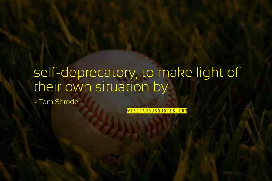 Hachiya Murrells Quotes By Tom Shroder: self-deprecatory, to make light of their own situation