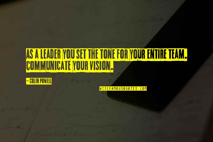 Hachmann Mier Quotes By Colin Powell: As a leader you set the tone for