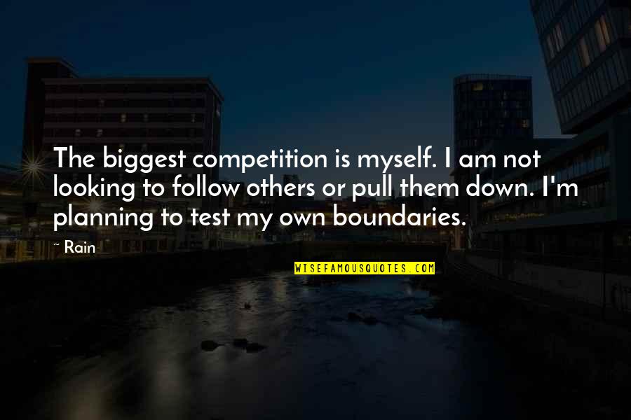 Hachmeister Sheila Quotes By Rain: The biggest competition is myself. I am not Hachmeister Sheila Quotes By Rain: The biggest competition is myself. I am not