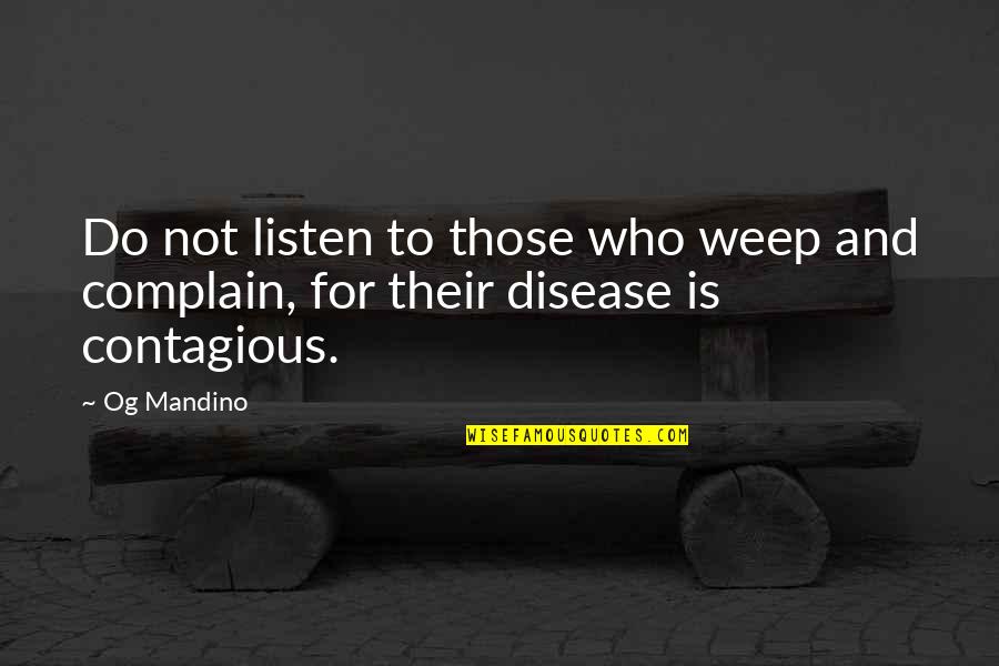 Hachton Quotes By Og Mandino: Do not listen to those who weep and