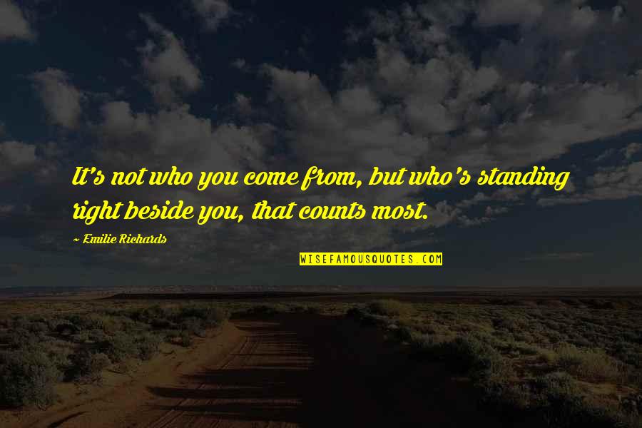 Hacinados En Quotes By Emilie Richards: It's not who you come from, but who's