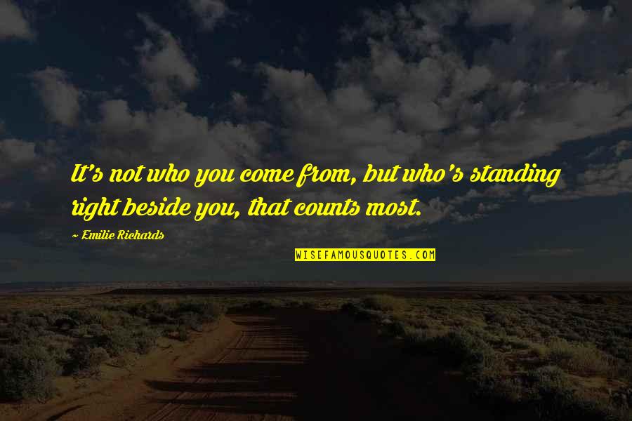 Hacinados En Quotes By Emilie Richards: It's not who you come from, but who's Hacinados En Quotes By Emilie Richards: It's not who you come from, but who's