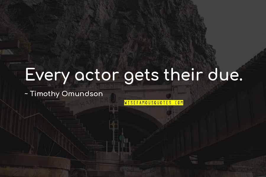 .hack Sign Tsukasa Quotes By Timothy Omundson: Every actor gets their due.
