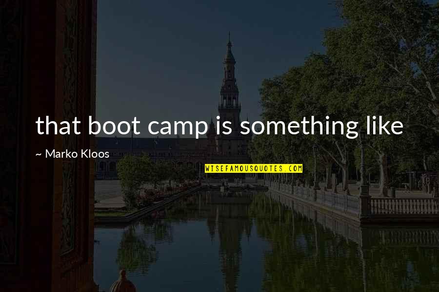 Hackensacker Quotes By Marko Kloos: that boot camp is something like