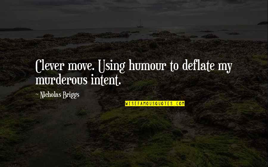 Hackenschmidt Diet Quotes By Nicholas Briggs: Clever move. Using humour to deflate my murderous Hackenschmidt Diet Quotes By Nicholas Briggs: Clever move. Using humour to deflate my murderous