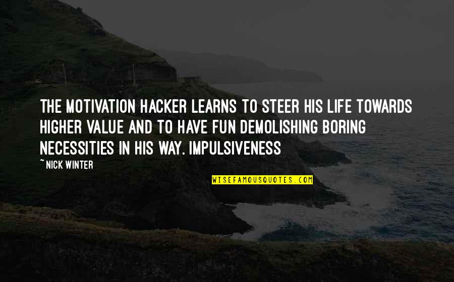 Hacker Quotes By Nick Winter: The motivation hacker learns to steer his life