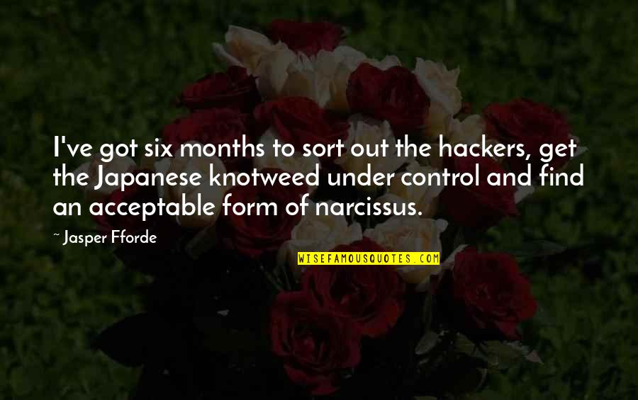 Hackers Quotes By Jasper Fforde: I've got six months to sort out the