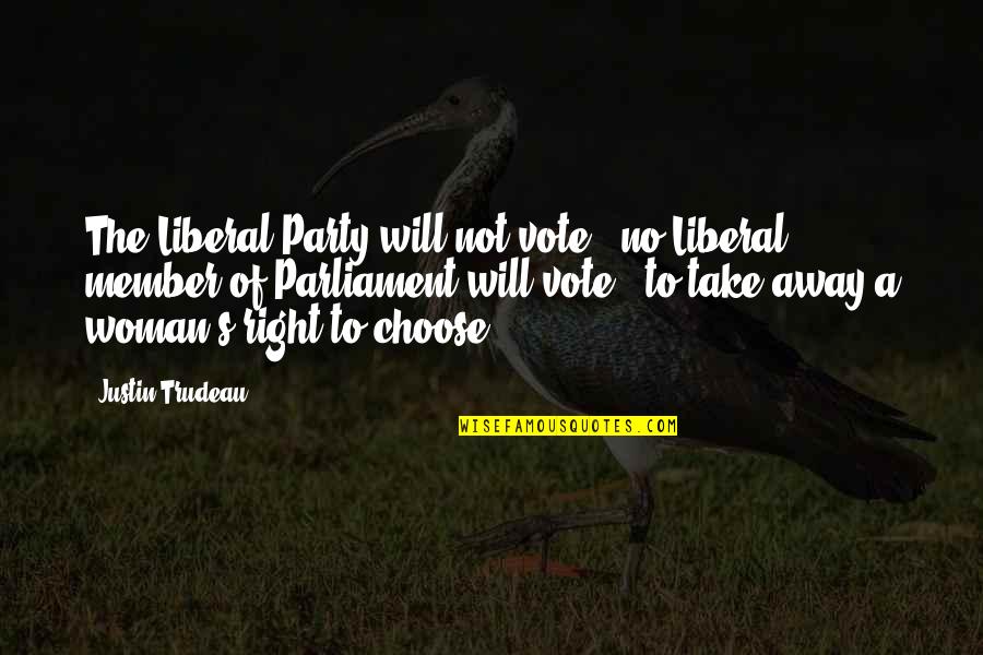Hackery Video Quotes By Justin Trudeau: The Liberal Party will not vote - no