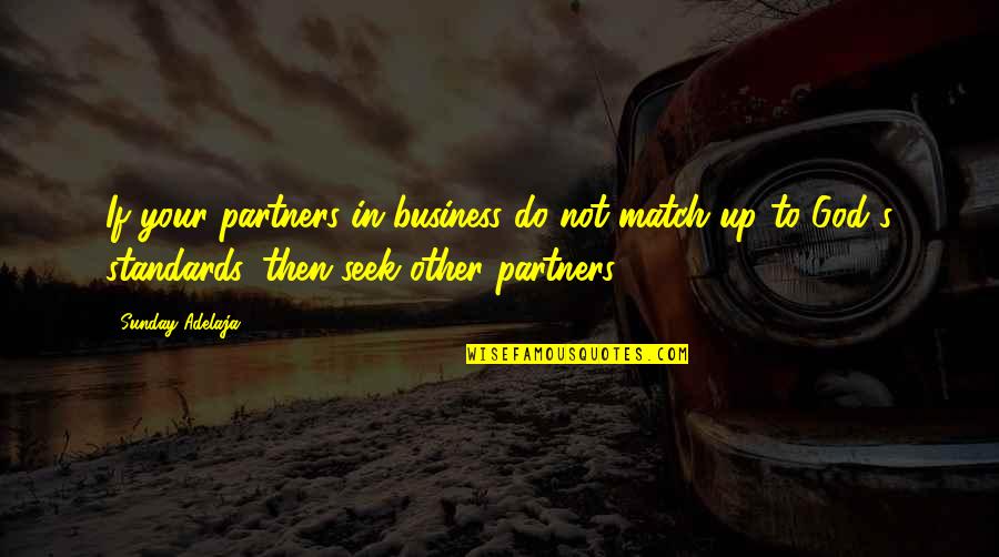 Hackery Video Quotes By Sunday Adelaja: If your partners in business do not match Hackery Video Quotes By Sunday Adelaja: If your partners in business do not match