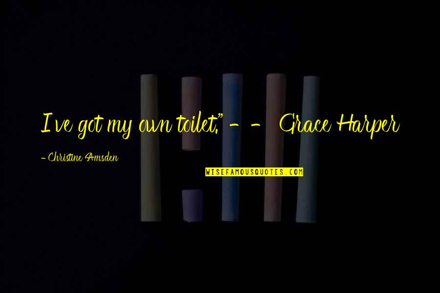 Hackford Coat Quotes By Christine Amsden: I've got my own toilet." -- Grace Harper