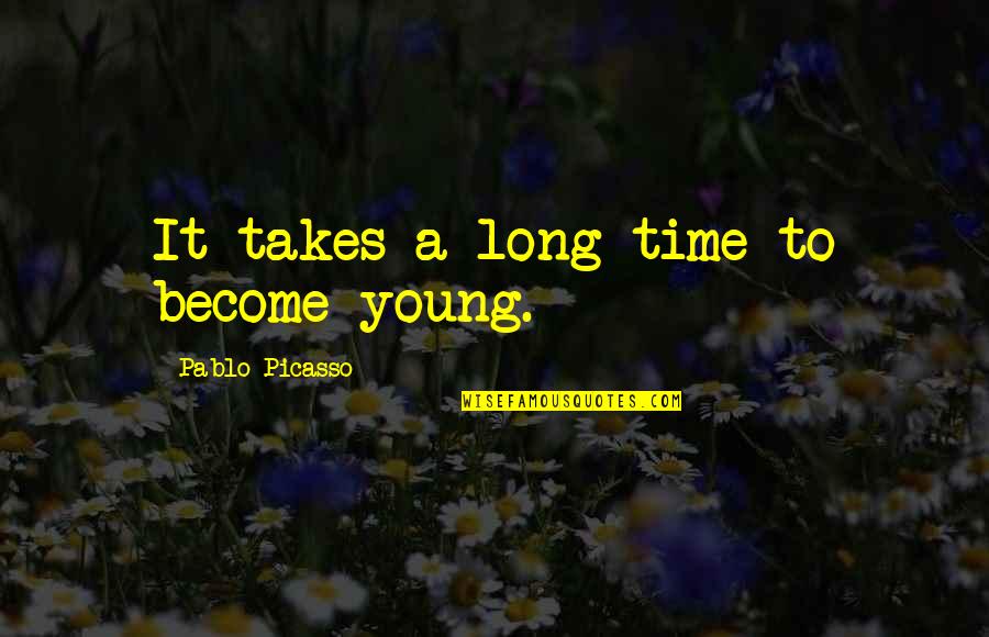 Hackgate Cardinals Quotes By Pablo Picasso: It takes a long time to become young. Hackgate Cardinals Quotes By Pablo Picasso: It takes a long time to become young.