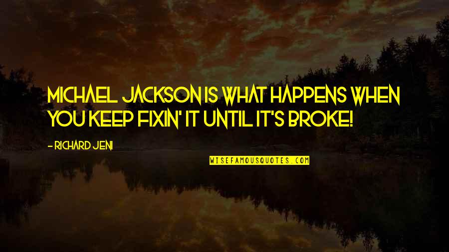 Hackgate Cardinals Quotes By Richard Jeni: Michael Jackson is what happens when you keep