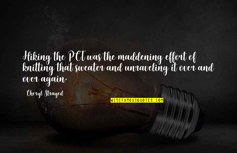 Hackler Golf Quotes By Cheryl Strayed: Hiking the PCT was the maddening effort of