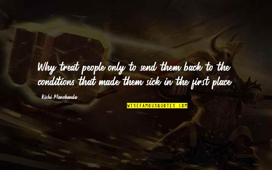 Hackmann Landscaping Quotes By Rishi Manchanda: Why treat people only to send them back Hackmann Landscaping Quotes By Rishi Manchanda: Why treat people only to send them back