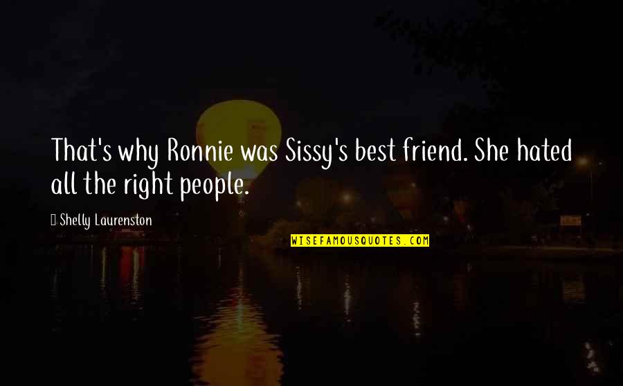 Hackmans Fourth Quotes By Shelly Laurenston: That's why Ronnie was Sissy's best friend. She