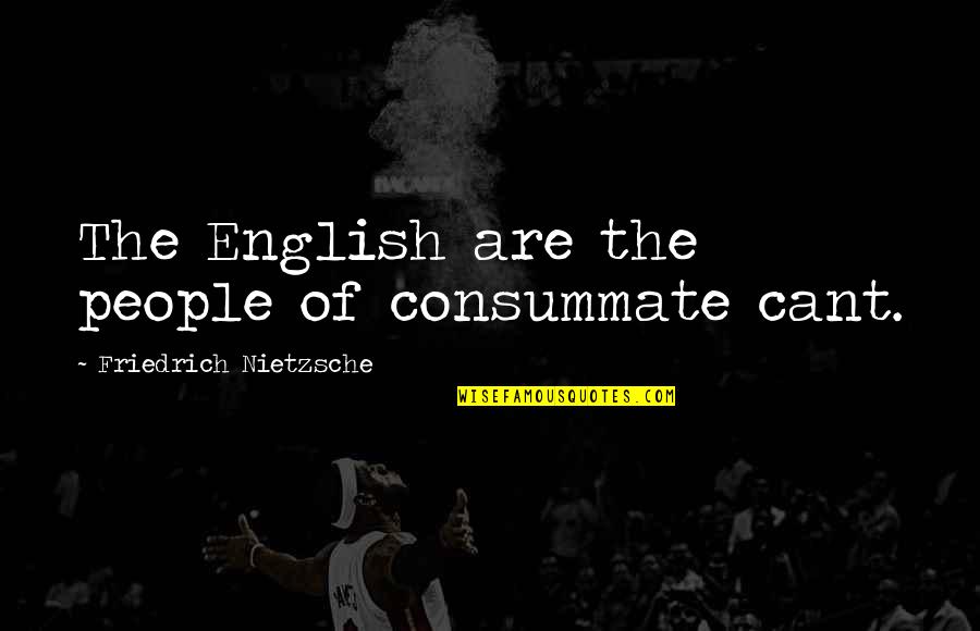 Hackmans Miniature Quotes By Friedrich Nietzsche: The English are the people of consummate cant.