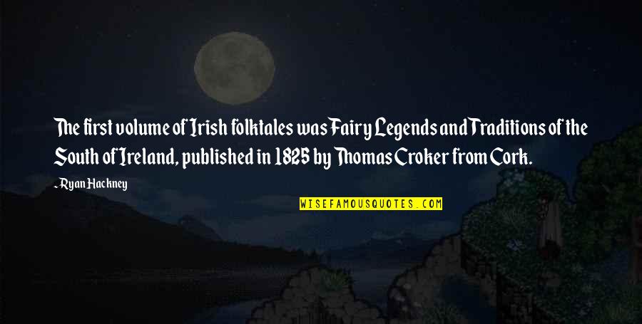 Hackney Quotes By Ryan Hackney: The first volume of Irish folktales was Fairy