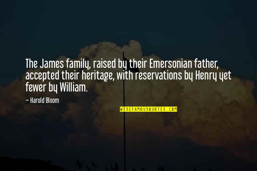 Hackneys Chicago Quotes By Harold Bloom: The James family, raised by their Emersonian father,