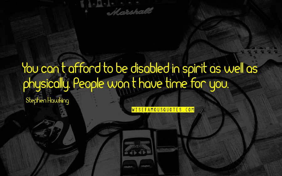 Hackstock Kaufen Quotes By Stephen Hawking: You can't afford to be disabled in spirit