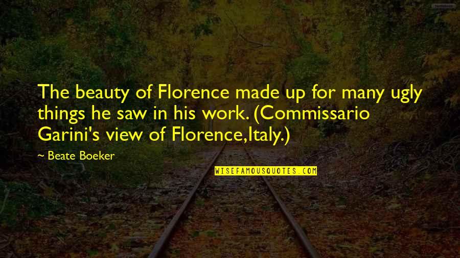 Hacohen Mendes Quotes By Beate Boeker: The beauty of Florence made up for many Hacohen Mendes Quotes By Beate Boeker: The beauty of Florence made up for many