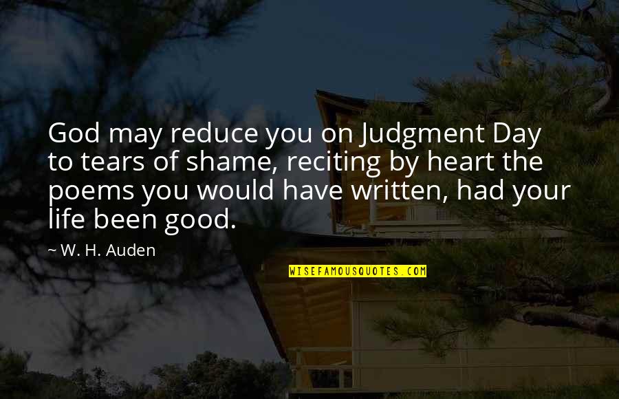 Had A Good Day With You Quotes By W. H. Auden: God may reduce you on Judgment Day to