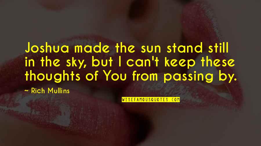 Had A Great Day Today Quotes By Rich Mullins: Joshua made the sun stand still in the Had A Great Day Today Quotes By Rich Mullins: Joshua made the sun stand still in the