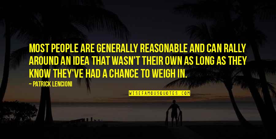 Had Chance Quotes By Patrick Lencioni: Most people are generally reasonable and can rally