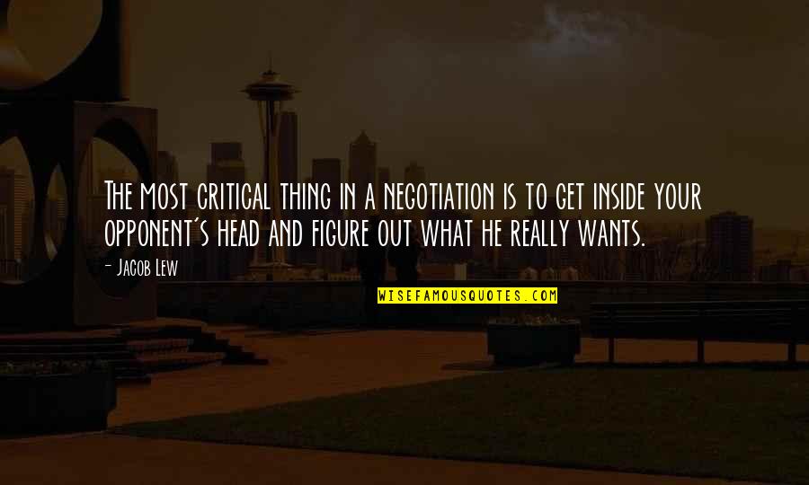 Had Fun Tonight Quotes By Jacob Lew: The most critical thing in a negotiation is Had Fun Tonight Quotes By Jacob Lew: The most critical thing in a negotiation is