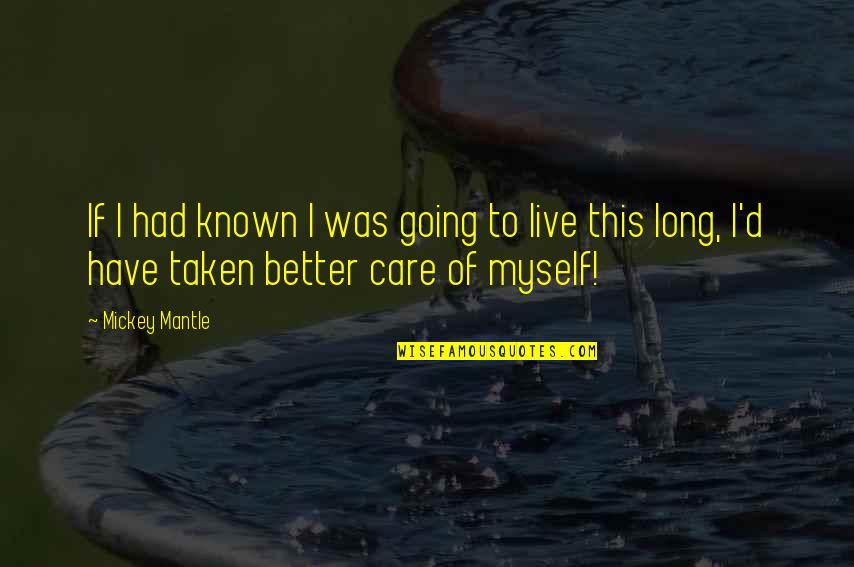 Had I Known Quotes By Mickey Mantle: If I had known I was going to