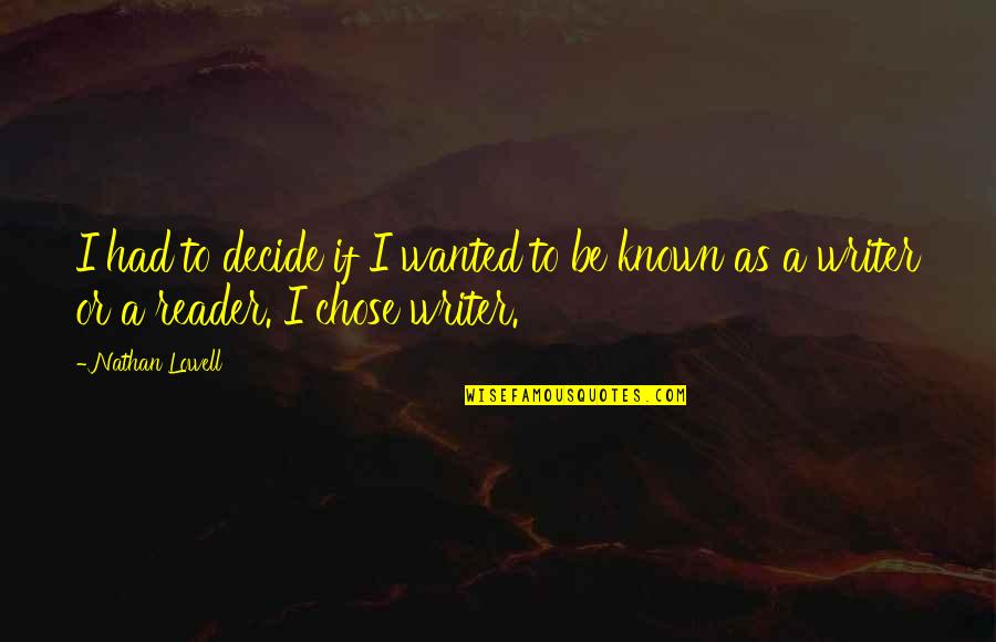 Had I Known Quotes By Nathan Lowell: I had to decide if I wanted to