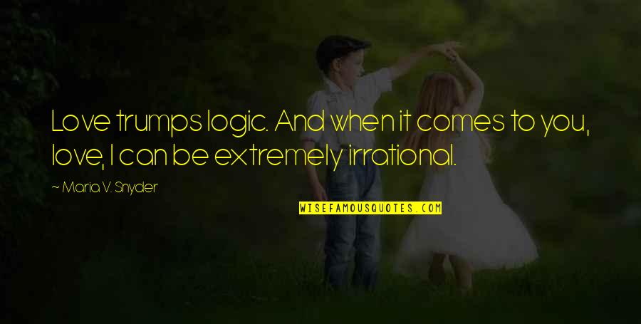 Had Ija Had Iabdic Biografija Quotes By Maria V. Snyder: Love trumps logic. And when it comes to