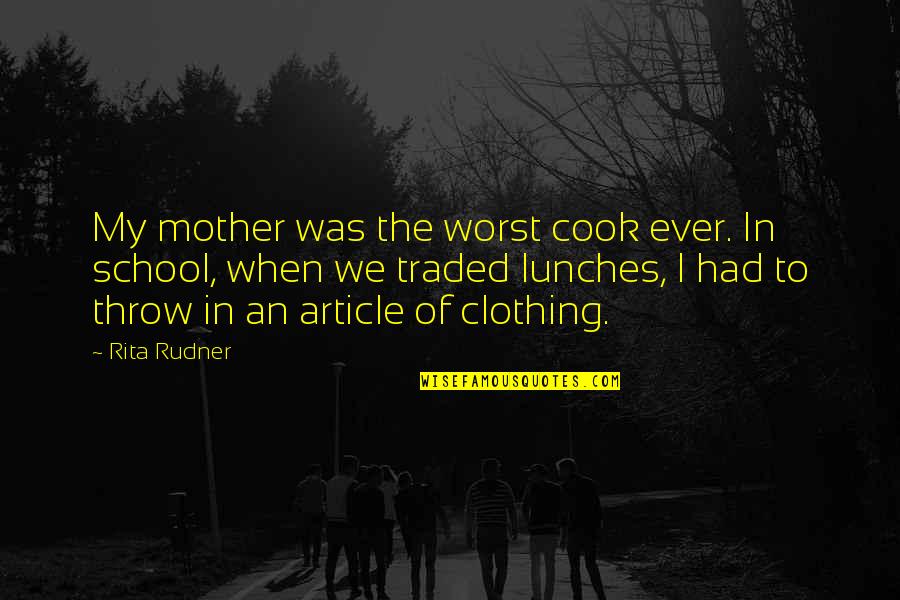 Had Lunch Quotes By Rita Rudner: My mother was the worst cook ever. In Had Lunch Quotes By Rita Rudner: My mother was the worst cook ever. In