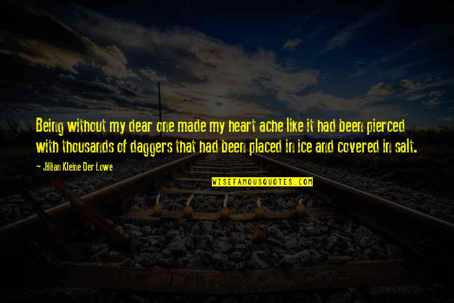 Had My Heart Quotes By Jillian Kleine Der Lowe: Being without my dear one made my heart Had My Heart Quotes By Jillian Kleine Der Lowe: Being without my dear one made my heart