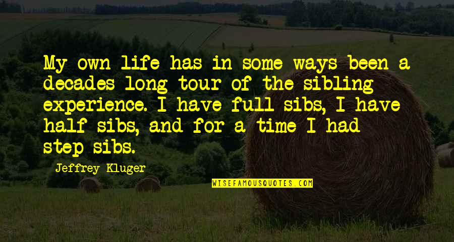 Had The Time Of My Life Quotes By Jeffrey Kluger: My own life has in some ways been