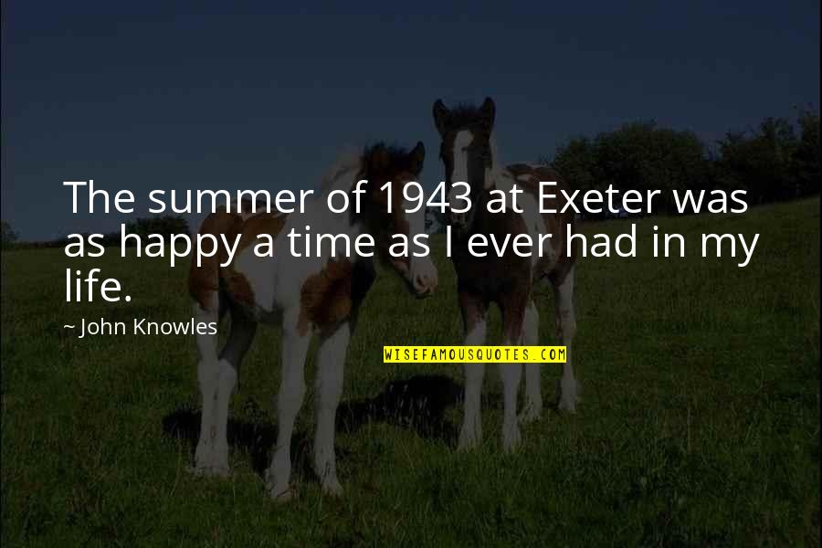 Had The Time Of My Life Quotes By John Knowles: The summer of 1943 at Exeter was as