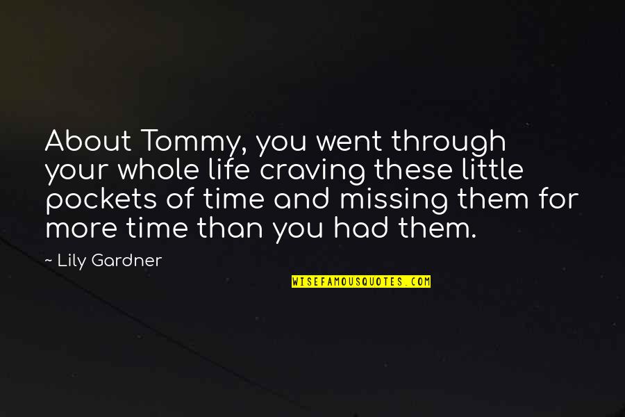 Had The Time Of My Life Quotes By Lily Gardner: About Tommy, you went through your whole life