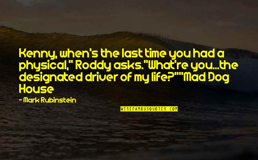 Had The Time Of My Life Quotes By Mark Rubinstein: Kenny, when's the last time you had a