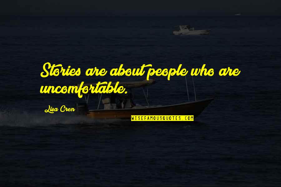 Had Wonderful Day Quotes By Lisa Cron: Stories are about people who are uncomfortable.